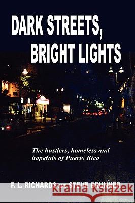 Dark Streets, Bright Lights F. L. Richards Steve Brunner 9781604141924 Fideli Publishing