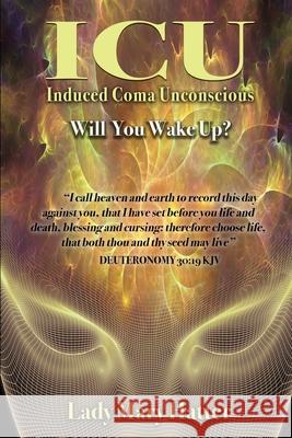 ICU: Will You Wake Up? Lady Mary Hatter 9781604145311 Fideli Publishing Inc.