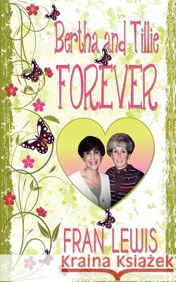 Bertha and Tillie Forever Fran Lewis 9781604145939