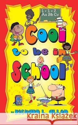 Cool to Be in School Richard L. Allen 9781604146745 Fideli Publishing