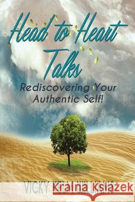 Head to Heart Talks - Rediscovering Your Authentic Self! Catharina Ingelman-Sundberg Vicky Kelm Williams 9781604147209 HarperCollins