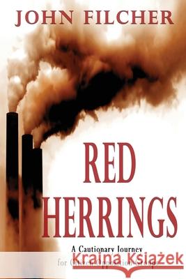 Red Herrings: A Cautionary Journey for Citizen Opposition Groups John Filcher 9781604147834 Fideli Publishing Inc.