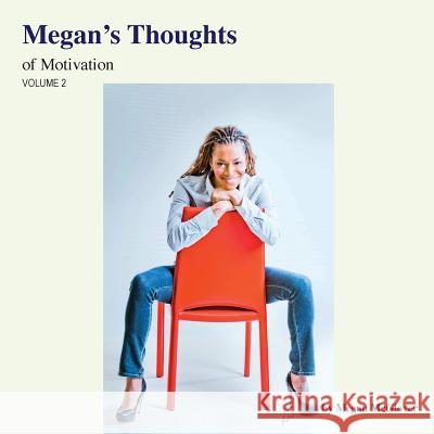 Megan's Thoughts of Motivation - Volume 2 Megan McGlover 9781604148206 Fideli Publishing