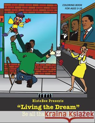 Histo-Bee Presents Living the Dream: Careers and Opportunities Productions Histo-Bee 9781604148954 Fideli Publishing Inc.
