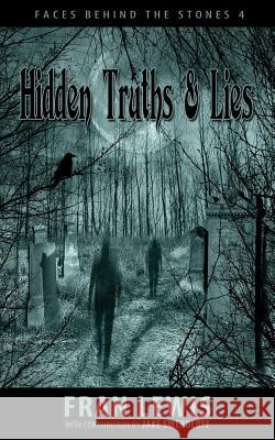 Hidden Truths & Lies Fran Lewis Jake Swerdloff  9781604149128 Fideli Publishing Inc.