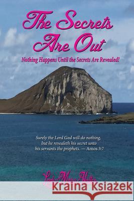 The Secrets Are Out: Nothing Happens Until the Secrets Are Revealed! Lady Mary Hatter 9781604149517 Fideli Publishing Inc.