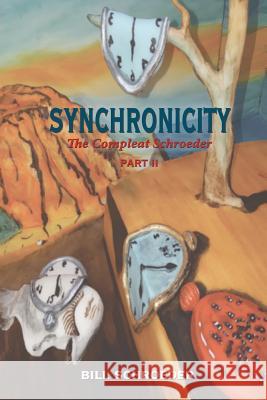 Synchronicity: The Compleat Shroeder - PART II Schroeder, Bill 9781604149852