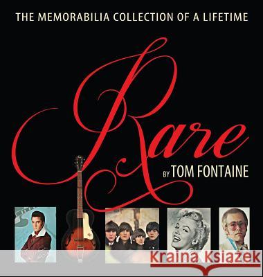Rare: The Memorabilia Collection of a Lifetime Tom Fontaine 9781604149906 Fideli Publishing Inc.