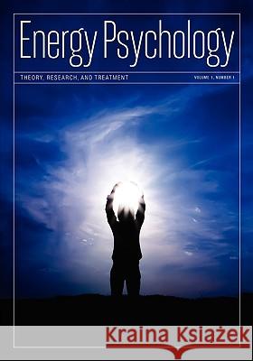 Energy Psychology Journal, 1:1 Dawson Church 9781604151008 Energy Psychology Press