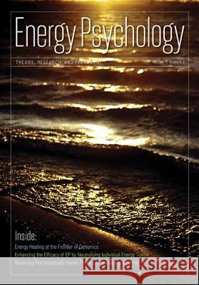 Energy Psychology Journal 5:2 Dawson Church, Ph.D. 9781604151244 Energy Psychology Press