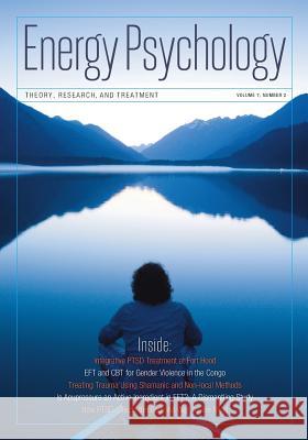 Energy Psychology Journal, 7: 2 Dawson Church 9781604151367 Energy Psychology Press