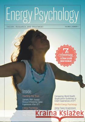 Energy Psychology Journal, 8: 1: Theory, Research, and Treatment Dawson Church 9781604151398 Energy Psychology Press