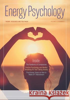 Energy Psychology Journal, 12(1): Theory, Research, and Treatment Dawson Church 9781604151695