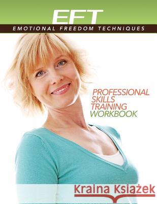 Clinical EFT (Emotional Freedom Techniques) Professional Skills Training Workbook Church, Dawson 9781604152722