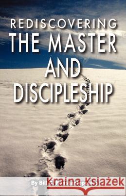 Rediscovering the Master and Discipleship Bill C. Konstantopoulos 9781604165241 Bill C. Konstantopoulos