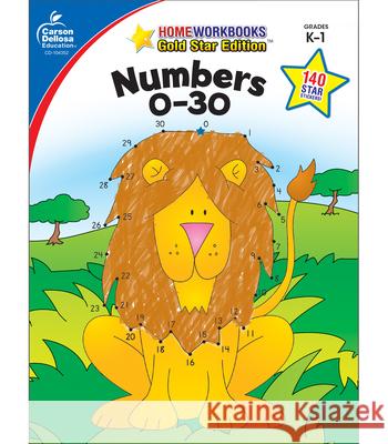 Numbers 0-30, Grades K - 1: Gold Star Edition Carson-Dellosa 9781604187830 Carson-Dellosa Publishing Company