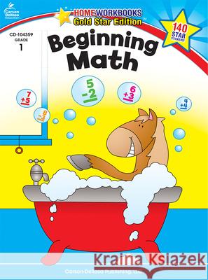 Beginning Math, Grade 1: Gold Star Edition Carson-Dellosa 9781604187908 Carson-Dellosa Publishing Company