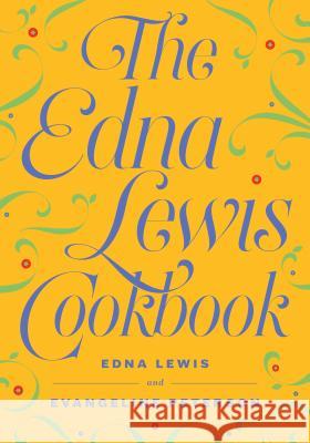 The Edna Lewis Cookbook Edna Lewis Evangeline Peterson 9781604191066 Axios Press
