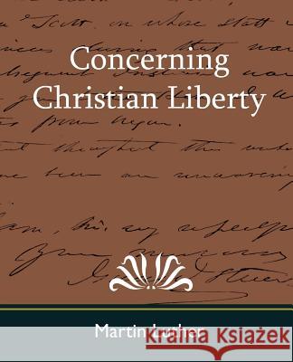 Concerning Christian Liberty Luther Marti 9781604240092