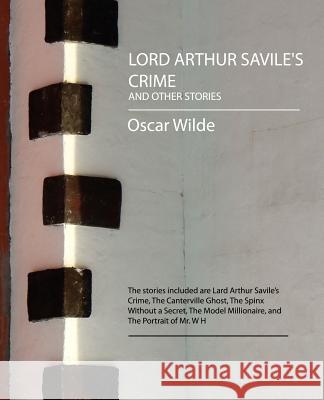 Lord Arthur Savile's Crime and Other Stories Wilde Osca 9781604240641 Book Jungle