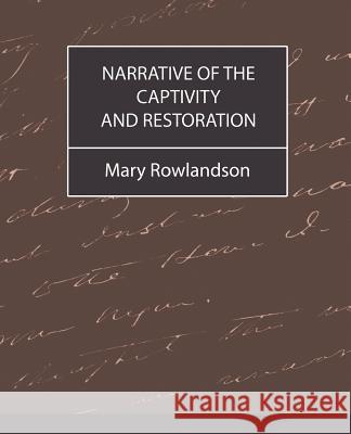 Narrative of the Captivity and Restoration Mary Rowlandson Mr 9781604240979 Book Jungle