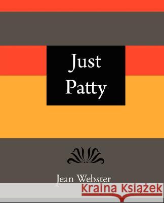 Just Patty - Jean Webster Webster Jea 9781604241389 Book Jungle