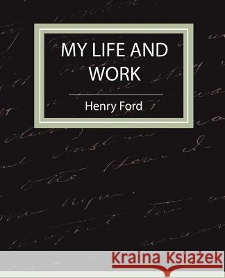 My Life and Work - Autobiography Ford Henr 9781604241464 Book Jungle