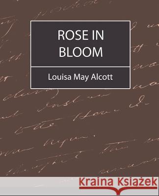 Rose in Bloom - Louisa May Alcott May Alcott Louis 9781604241549 Book Jungle