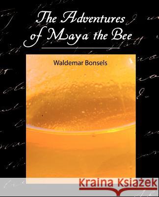 The Adventures of Maya the Bee Bonsels Waldema 9781604241570 Book Jungle