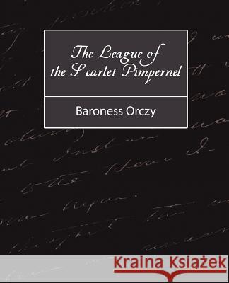 The League of the Scarlet Pimpernel Orczy Barones 9781604242676 Book Jungle