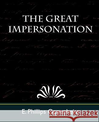 The Great Impersonation Phillips Oppenhei E 9781604242843 Book Jungle