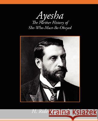 Ayesha the Further History of She-Who-Must-Be-Obeyed Rider Haggard H 9781604244090 Book Jungle
