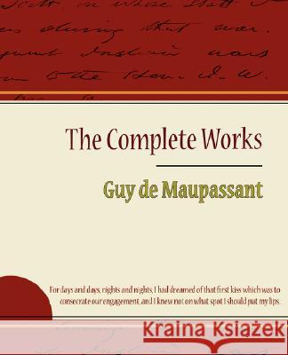 Guy de Maupassant - The Complete Works De Maupassant Gu 9781604244182