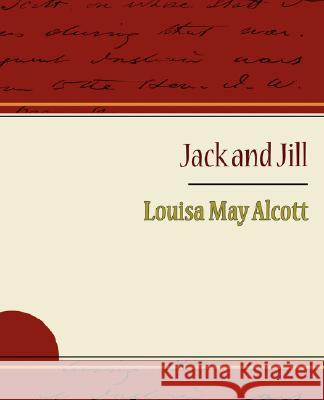 Jack and Jill - Alcott Louisa May May Alcott Louis 9781604244540 Book Jungle