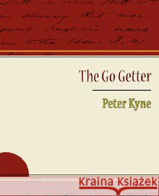 The Go Getter - Peter Kyne Kyne Pete 9781604244809 Book Jungle