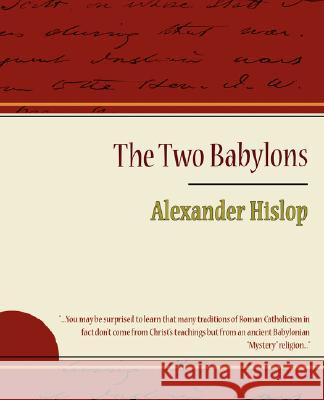 The Two Babylons - Alexander Hislop Hislop Alexande 9781604244861 Book Jungle