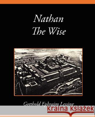 Nathan the Wise Ephraim Lessin Gotthol 9781604245035