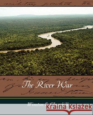 The River War S. Churchill Winsto 9781604245882 Book Jungle