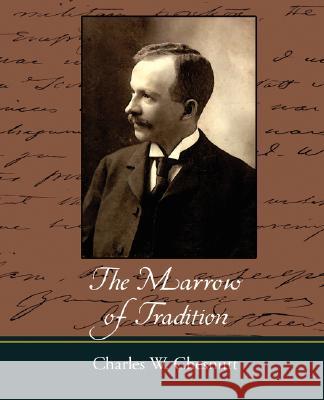 The Marrow of Tradition W. Chesnutt Charle 9781604246278 Book Jungle