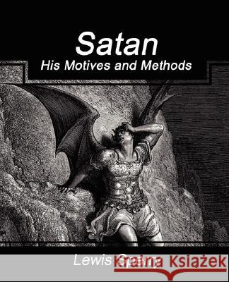 Satan His Motives and Methods Sperry Lewi 9781604246391 Book Jungle