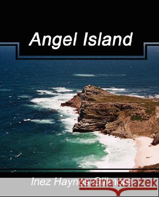 Angel Island Haynes Gillmore Ine 9781604246551