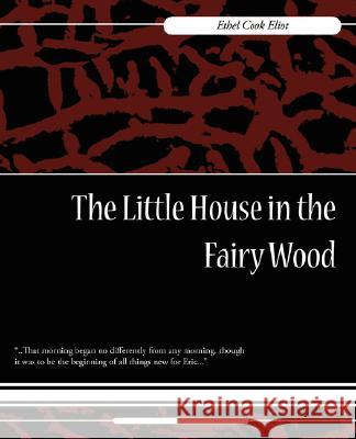 The Little House in the Fairy Wood Cook Eliot Ethe 9781604246612