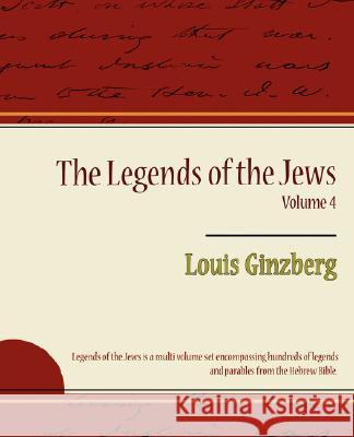 The Legends of the Jews Volume 4 Ginzberg Loui 9781604247688 Book Jungle