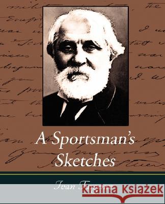 A Sportsman's Sketches Works of Ivan Turgenev, Vol. I Turgenev Iva 9781604247947 Book Jungle