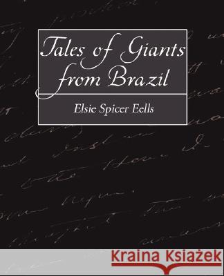 Tales of Giants from Brazil Spicer Eells Elsi 9781604247978