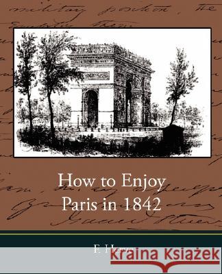 How to Enjoy Paris in 1842 Herve F 9781604248463 Book Jungle