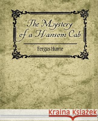 The Mystery of a Hansom Cab Hume (1859-1932 Fergu 9781604248524 Book Jungle