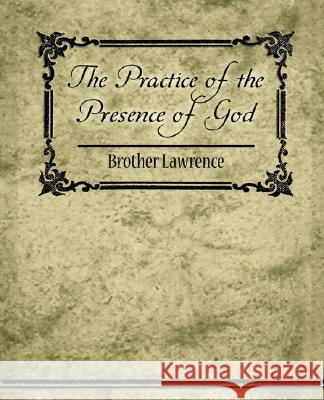 The Practice of the Presence of God Lawrence Brothe 9781604248708 Book Jungle