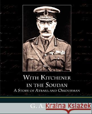 With Kitchener in the Soudan a Story of Atbara and Omdurman G. A. Henty 9781604249163 STANDARD PUBLICATIONS, INC