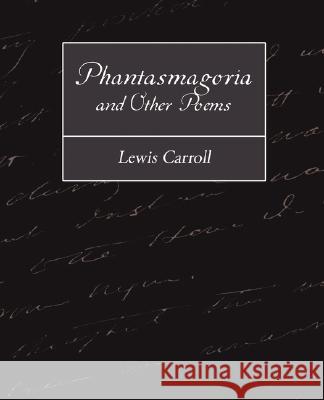 Phantasmagoria and Other Poems Lewis Carroll 9781604249460 STANDARD PUBLICATIONS, INC